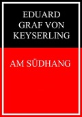 Cover-Bild zum Titel 'Am Südhang' von 'Eduard Graf Von Keyserling'