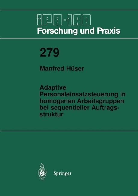 Adaptive Personaleinsatzsteuerung in homogenen Arbeitsgruppen bei sequentieller Auftragsstruktur - Manfred Hüser