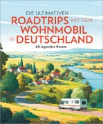 Cover-Bild zum Titel 'Die ultimativen Roadtrips mit dem Wohnmobil in Deutschland' von 'Michael Moll'