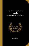 Cover-Bild zum Titel 'Une education dans la famille' von 'Jules Samson'
