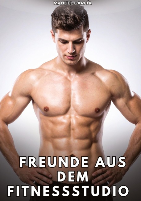 Freunde aus dem Fitnessstudio - Manuel García