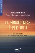 Cover-Bild zum Titel 'La mindfulness è per tutti. Il potere di trasformare il mondo' von 'Jon Kabat-Zinn'
