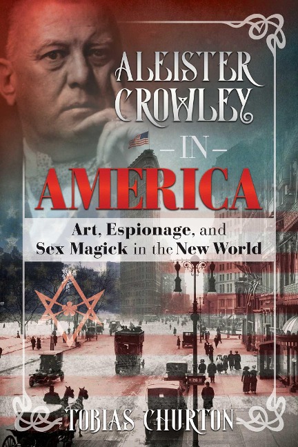 Aleister Crowley in America - Tobias Churton