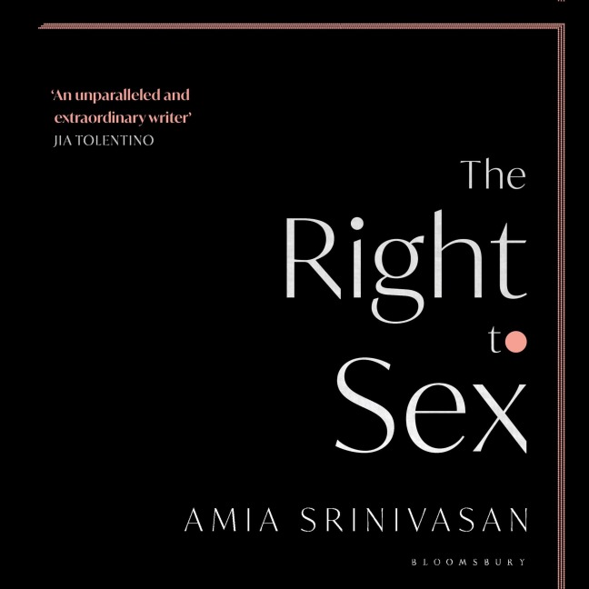 The Right to Sex - Amia Srinivasan