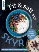 Cover-Bild zum Titel 'Fit & satt mit Skyr. High-Protein-Rezepte für den bewussten Genuss.' von 'Christine Schlitt'