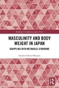 Cover-Bild zum Titel 'Masculinity and Body Weight in Japan' von 'Genaro Castro-Vázquez'