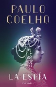 Cover-Bild zum Titel 'La Espía. Una Novela Sobre Mata Hari / The Spy' von 'Paulo Coelho'