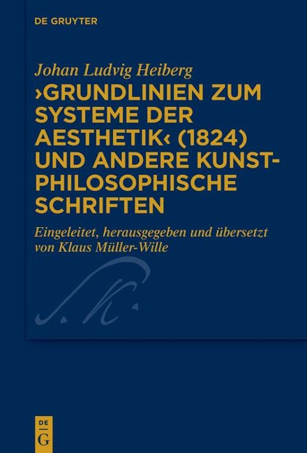 >Grundlinien zum Systeme der Aesthetik< (1824) und andere kunstphilosophische Schriften - Johan Ludvig Heiberg