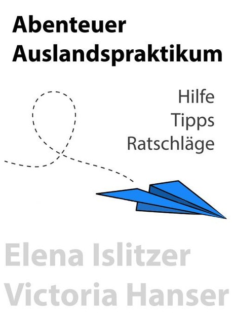 Abenteuer Auslandspraktikum - Elena Islitzer
