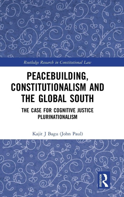 Peacebuilding, Constitutionalism and the Global South - Kajit Bagu (John Paul)