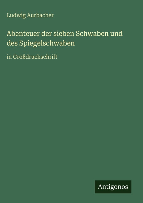 Abenteuer der sieben Schwaben und des Spiegelschwaben - Ludwig Aurbacher