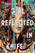 Cover-Bild zum Titel 'Girl Reflected in Knife' von 'Anica Mrose Rissi'