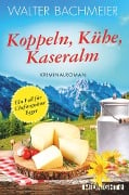 Cover-Bild zum Titel 'Koppeln, Kühe, Kaseralm' von 'Walter Bachmeier'