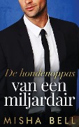 Cover-Bild zum Titel 'De hondenoppas van een miljardair' von 'Misha Bell'