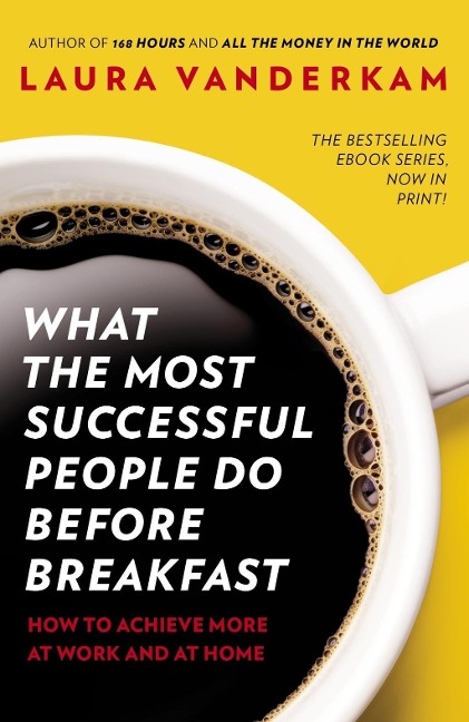 What the Most Successful People Do Before Breakfast - Laura Vanderkam