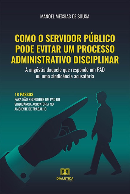 Como o servidor público pode evitar um processo administrativo disciplinar - Manoel Messias de Sousa