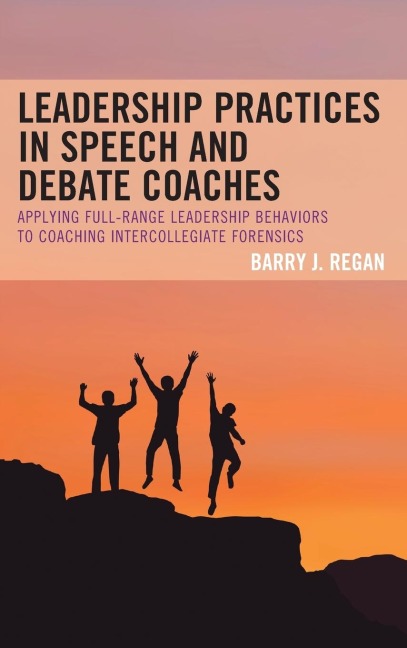 Leadership Practices in Speech and Debate Coaches - Barry J. Regan