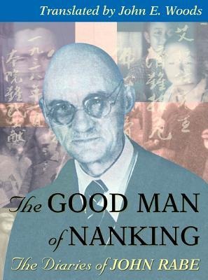 The Good Man of Nanking: The Diaries of John Rabe - John Rabe
