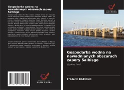 Cover-Bild zum Titel 'Gospodarka wodna na nawadnianych obszarach zapory Salbisgo' von 'Frédéric Bationo'