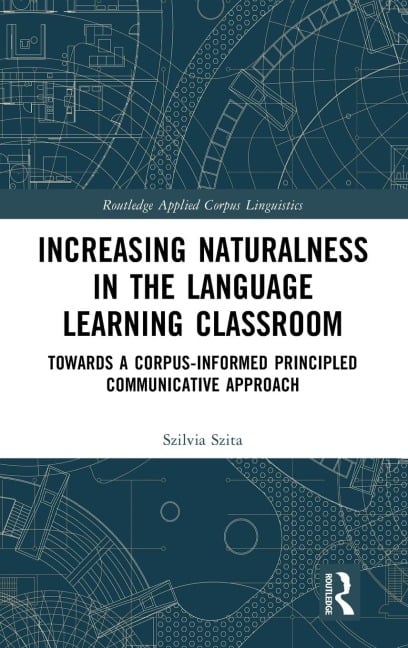 Increasing Naturalness in the Language Learning Classroom - Szilvia Szita