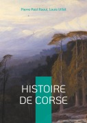 Histoire de Corse - Pierre Paul Raoul, Louis Villat