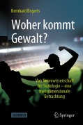 Cover-Bild zum Titel 'Woher kommt Gewalt?' von 'Bernhard Bogerts'