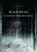 Black metal. Il sangue nero di satana - Vincenzo Trama