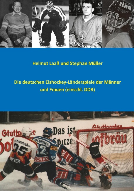 Die deutschen Eishockey-Länderspiele der Männer und Frauen (einschl. DDR) - Helmut Laaß, Stephan Müller