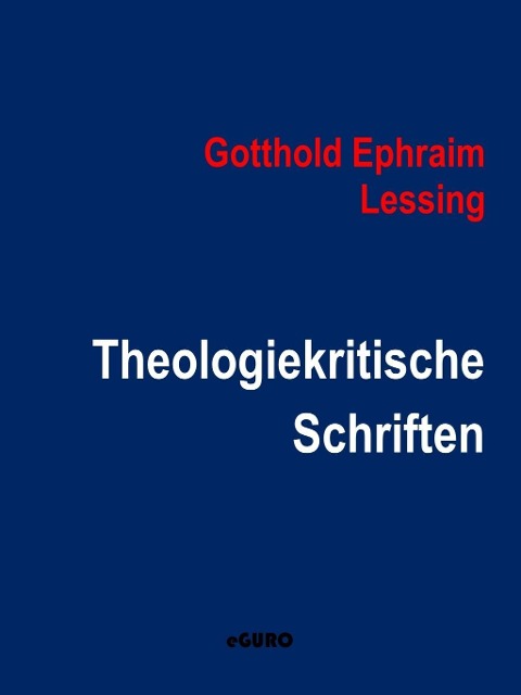 Theologiekritische Schriften - Gotthold Ephraim Lessing