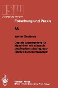 Cover-Bild zum Titel 'Digitale Lageregelung für Maschinen mit schwach gedämpften schwingungsfähigen Bewegungsachsen' von 'Werner Swoboda'
