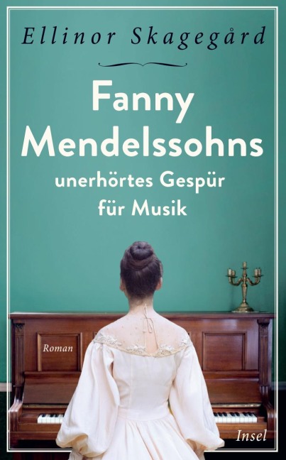 Fanny Mendelssohns unerhörtes Gespür für Musik - Ellinor Skagegård