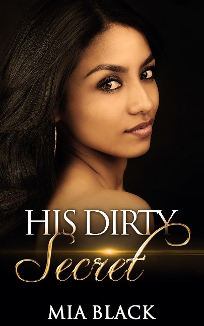 His Dirty Secret (Side Chick Confessions, #1) - Mia Black