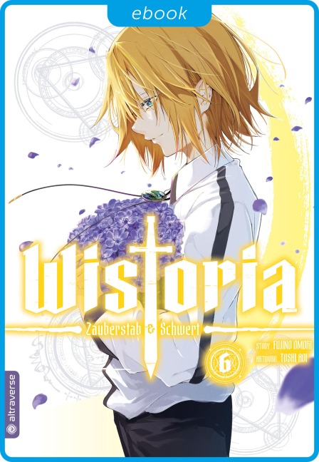 Wistoria - Zauberstab & Schwert 06 - Fujino Oomori, Toshi Aoi