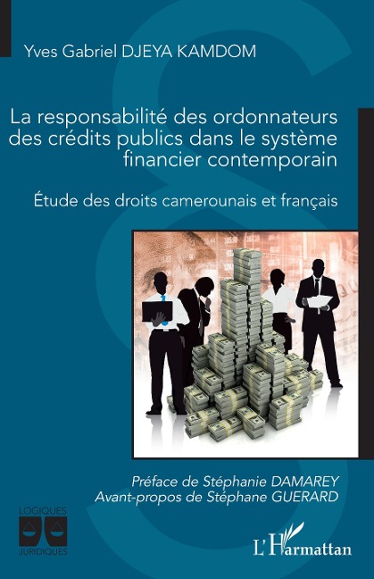 La responsabilité des ordonnateurs des crédits publics dans le système financier contemporain - Djeya Kamdom
