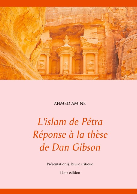 L'islam de Pétra Réponse à la thèse de Dan Gibson - Ahmed Amine