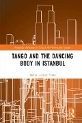 Cover-Bild zum Titel 'Tango and the Dancing Body in Istanbul' von 'Melin Levent Yuna'