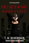 Cover-Bild zum Titel 'Heißes Kind in der Stadt - Eine Kurzgeschichte' von 'T. M. Bilderback'