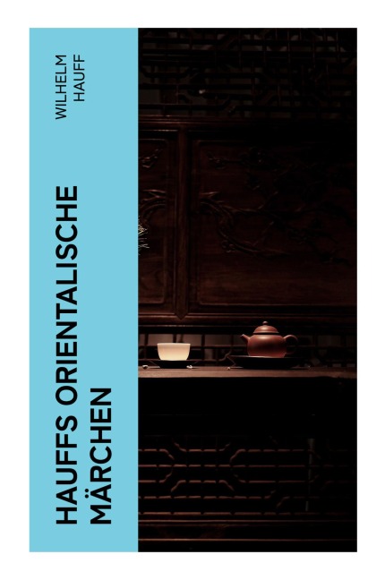 Hauffs orientalische Märchen - Wilhelm Hauff