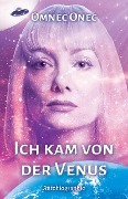 Ich kam von der Venus - Omnec Onec