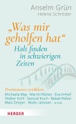 "Was mir geholfen hat ..." - Halt finden in schwierigen Zeiten - Anselm Grün