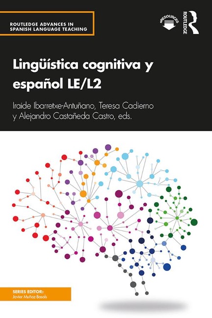 Lingüística cognitiva y español LE/L2 - Iraide Ibarretxe-Antuñano, Alejandro Castañeda Castro, Teresa Cadierno