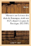 Mémoire Sur La Tenue Des États de Rouergue, Écrit Vers 1623, Député Du Pays de Rouergue - Durieu