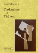 Cover-Bild zum Titel 'Cardamôme et Thé vert' von 'Daniel Schümperli'
