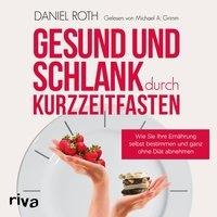 Gesund und schlank durch Kurzzeitfasten - Daniel Roth