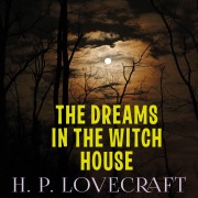 Cover-Bild zum Titel 'The Dreams in the Witch House' von 'H. P. Lovecraft'