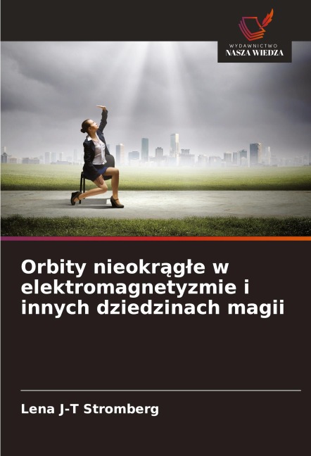 Orbity nieokr¿g¿e w elektromagnetyzmie i innych dziedzinach magii - Lena J-T Stromberg