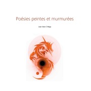 Cover-Bild zum Titel 'Poésies peintes et murmurées' von 'Jean-Marc Ortéga'