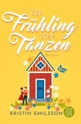 Cover-Bild zum Titel 'Ein Frühling zum Tanzen' von 'Kristin Emilsson'