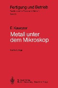 Metall unter dem Mikroskop - Egon Kauczor