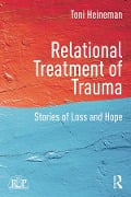 Cover-Bild zum Titel 'Relational Treatment of Trauma' von 'Toni Heineman'